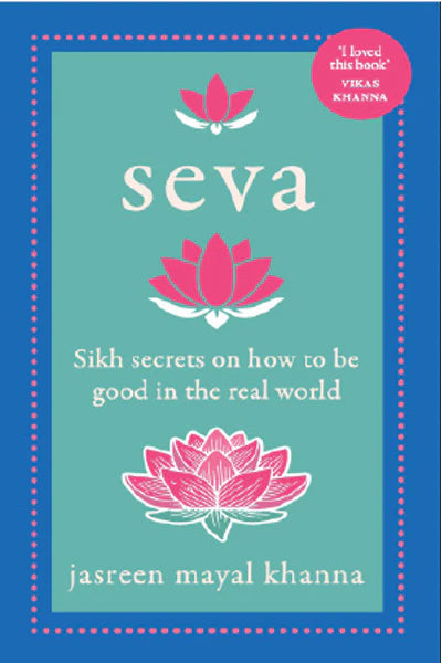 Seva: Sikh Secrets On How To Be Good In The Real World by Jasreen Mayal Khanna in Paperback