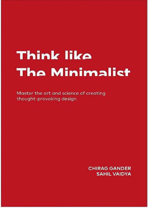 Think Like The Minimalist by Chirag Gander & Sahil Vaidya