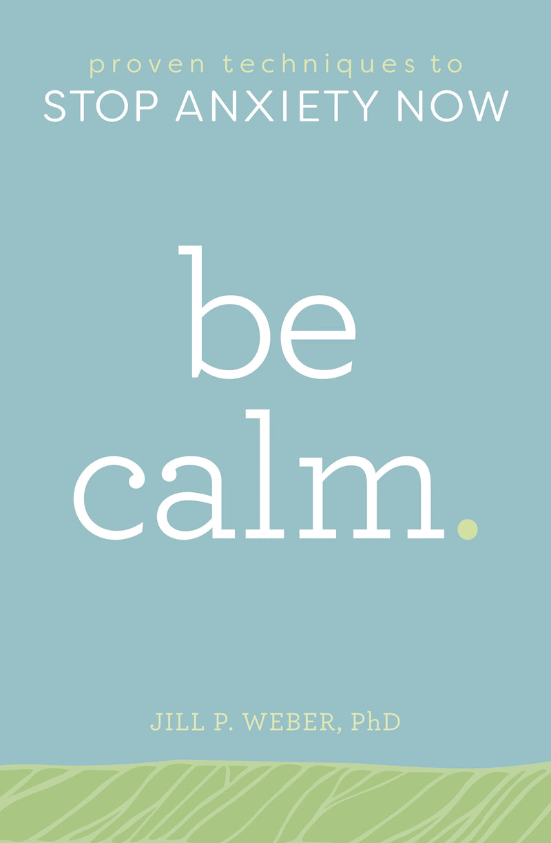 Be Calm. von Jill P. Weber, Ph.D. als Taschenbuch