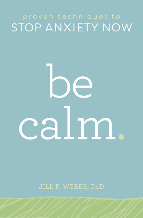 Be Calm. by Jill P. Weber, Ph.D. in Paperback