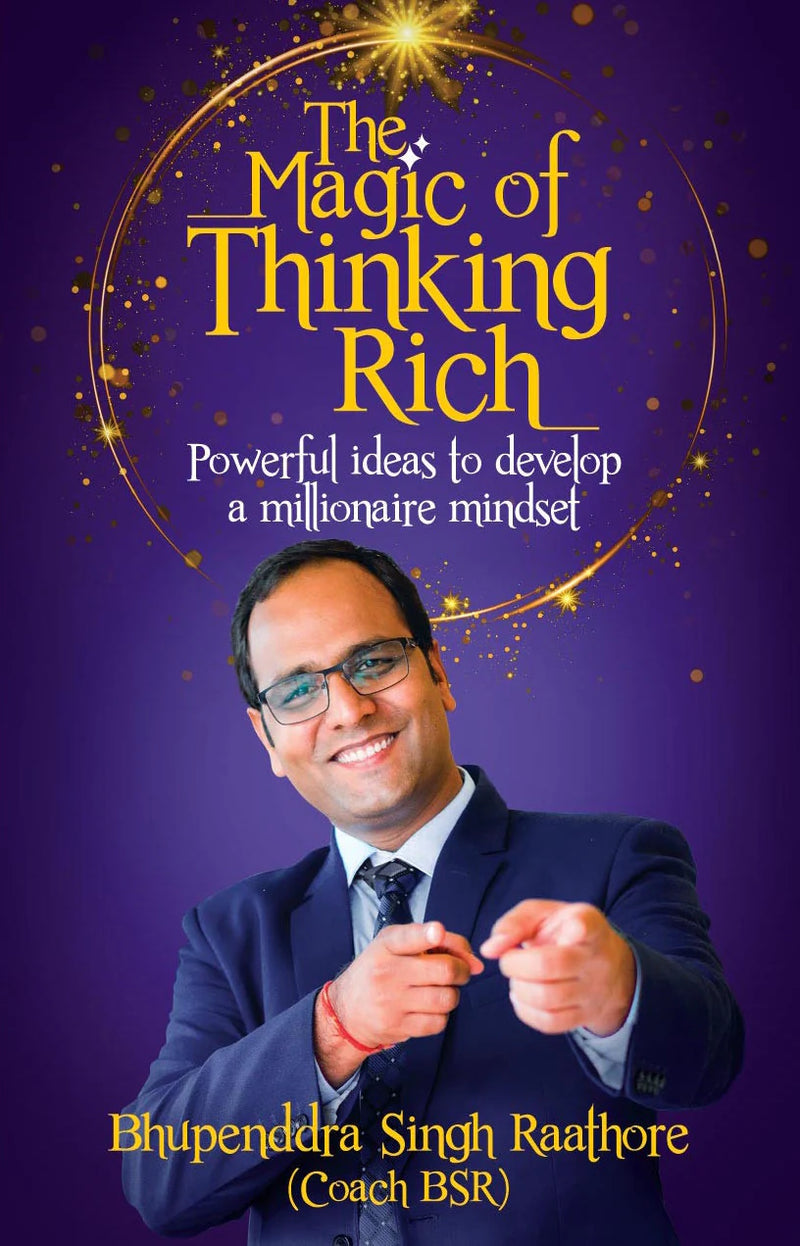 The Magic of Thinking Rich by Bhupenddra Singh Raathore
