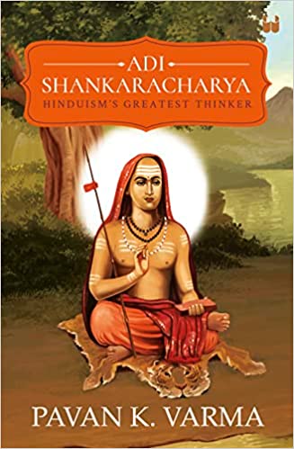 Adi Shankaracharya: Hinduisms Greatest Thinker by Pavan K Varma in Paperback