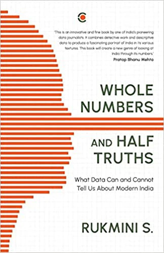 Whole Numbers And Half Truths : What Data Can And Cannot Tell Us About Modern India by Rukmini S in Hardcover