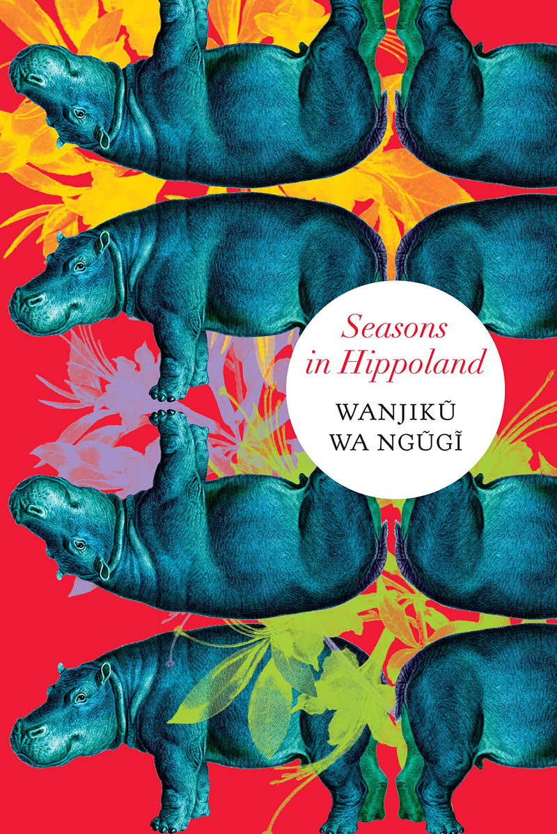 Seasons In Hippoland (The Africa List - (Seagull Titles Chup)) by Wanjiku Wa Ngugi