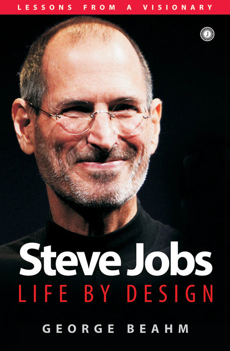 Steve Jobs: Life By Design by George Beahm in Paperback