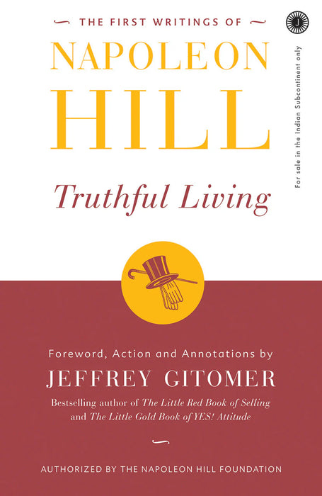 The First Writings of Napoleon Hill Truthful Living by Napoleon Hill Compiled by Jeffery Gitomer in Paperback