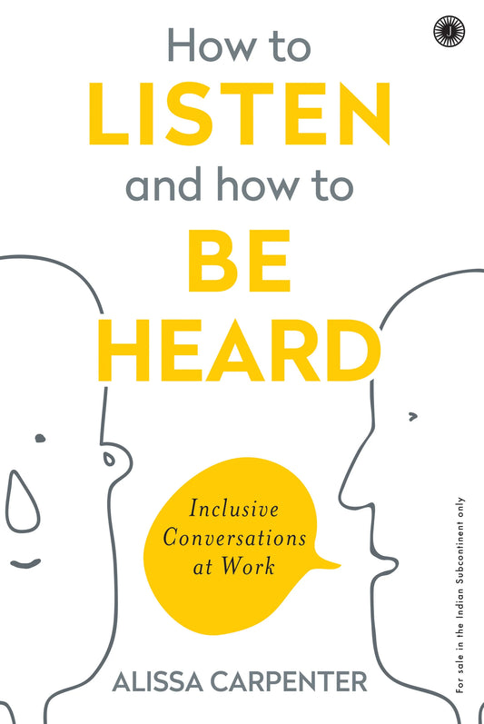 How To Listen And How To Be Heard by Alissa Carpenter