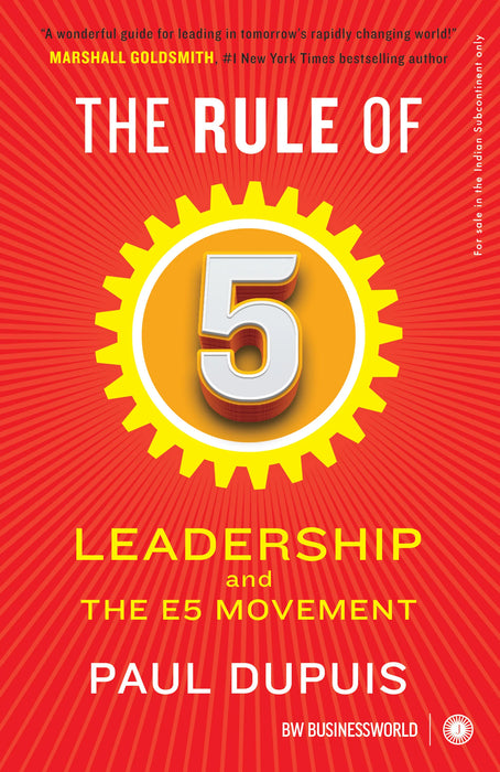 The Rule Of 5: Leadership And The E5 Movement by Paul Dupuis