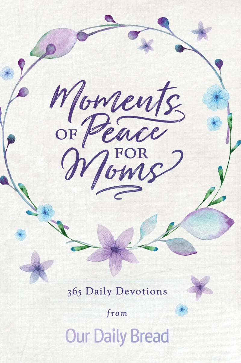 Moments of Peace for Moms - 365 Days Daily Devotion