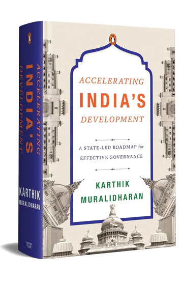 Accelerating India'S Development: A State-Led Roadmap For Effective Governance by Karthik Muralidharan