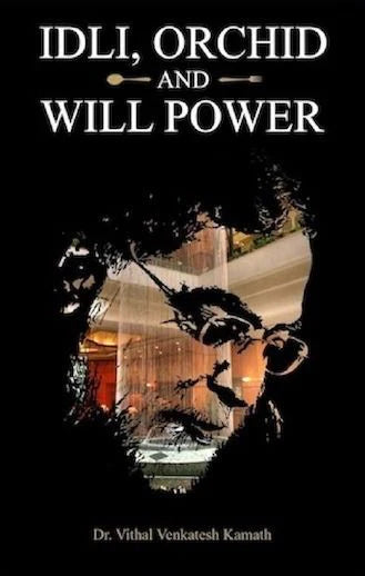 Idli, Orchid And Will Power by Dr. Vithal Venkatesh Kamath
