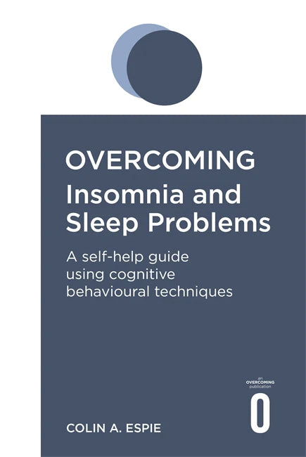 Overcoming Insomnia and Sleep Problems by Colin Espie in Paperback