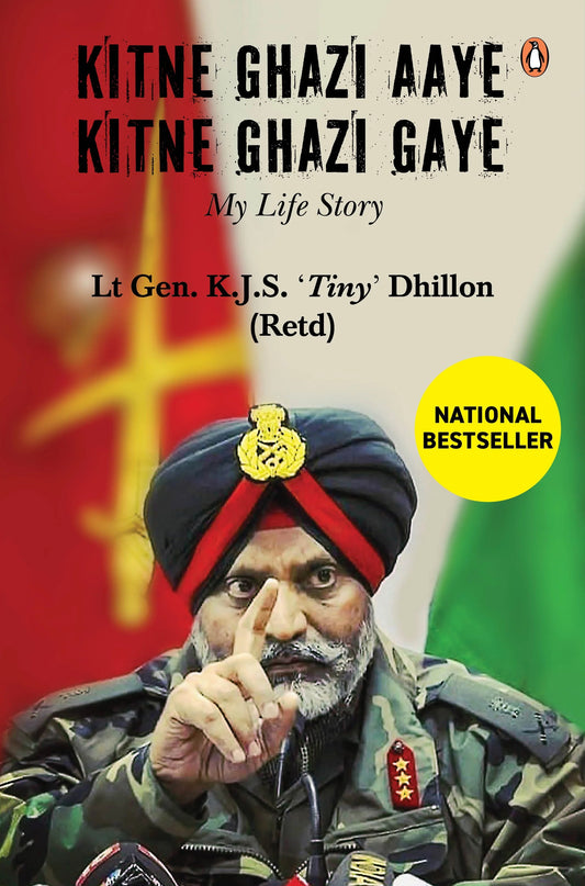 Kitne Ghazi Aaye, Kitne Ghazi Gaye (Signed by the author) by Lt. Gen. K.J.S. Dhillon (Retd.) in Hardcover