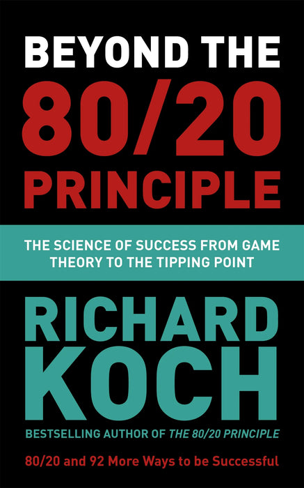 Beyond The 80/20 Principle by Richard Koch