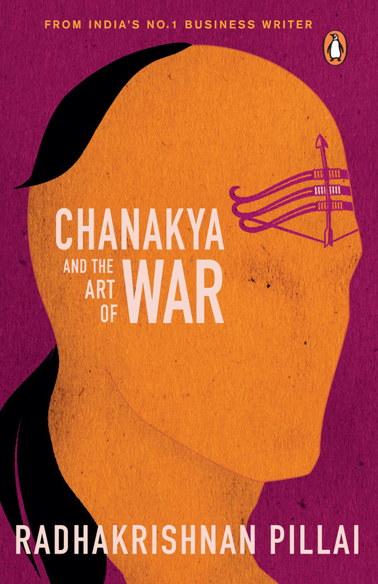 Chanakya And The Art Of War by Radhakrishnan Pillai