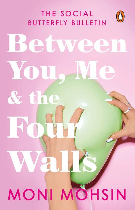 Between You, Me And The Four Walls by Moni Mohsin