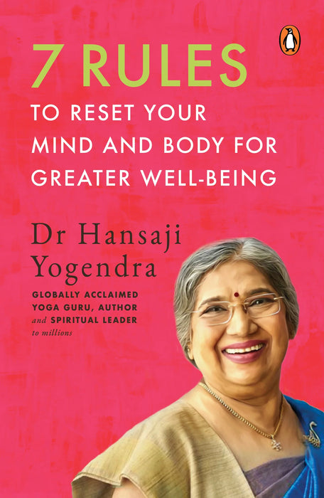 7 Rules to Reset Your Mind and Body for Greater Well-Being by Dr Hansaji Yogendra