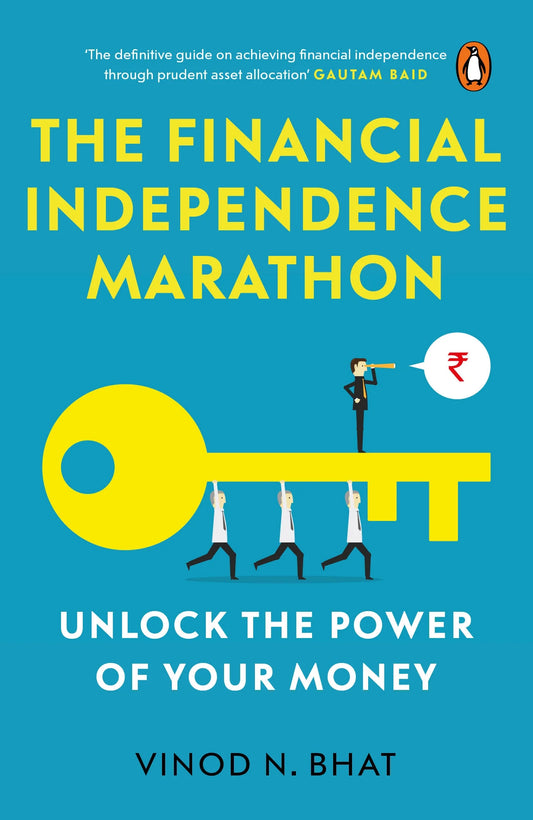 The Financial Independence Marathon Vinod N. Bhat