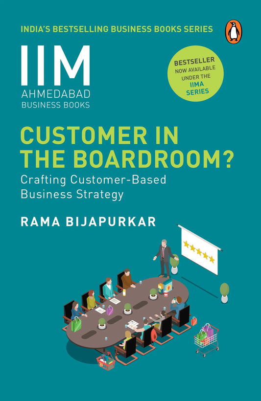 IIM Ahmedabad Business Book: Customer In The Boardroom by Rama Bijapurkar