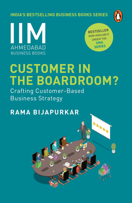 IIM Ahmedabad Business Book: Customer In The Boardroom by Rama Bijapurkar