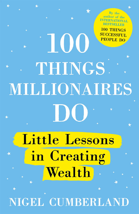 100 Things Millionaires Do by Nigel Cumberland