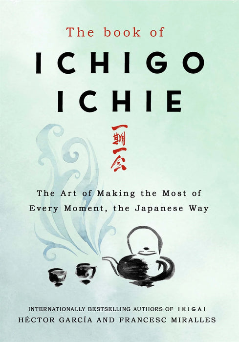 The Book of Ichigo Ichie by Francesc Miralles & Héctor García in Hardcover