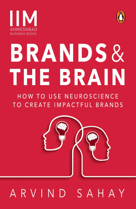 Brands And The Brain by Arvind Sahay