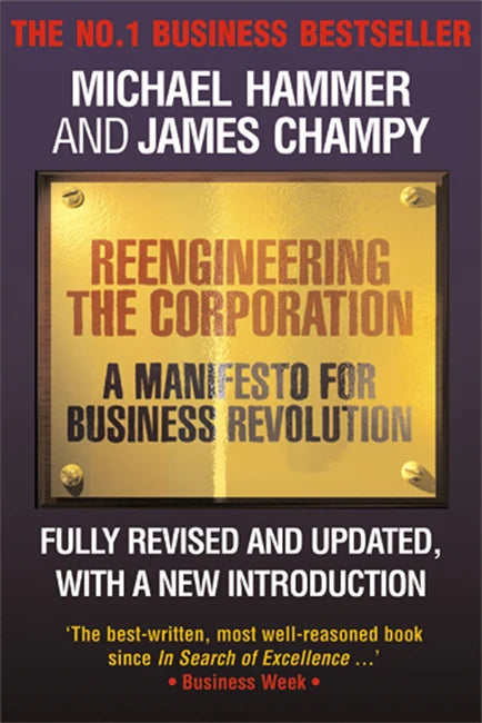 Reengineering The Corporation by Michael Hammer & James Champy