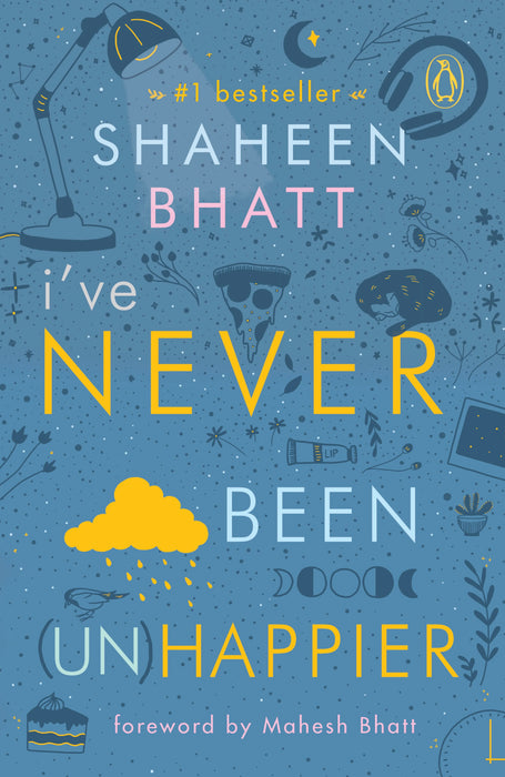 I've Never Been (Un)Happier by Shaheen Bhatt in Paperback