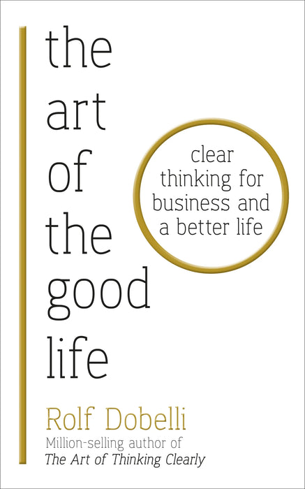 The Art of the Good Life by Rolf Dobelli in Paperback